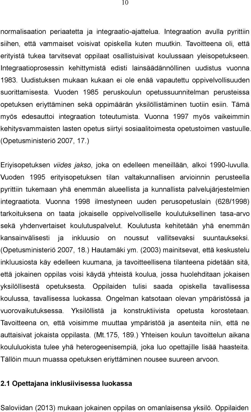 Uudistuksen mukaan kukaan ei ole enää vapautettu oppivelvollisuuden suorittamisesta.