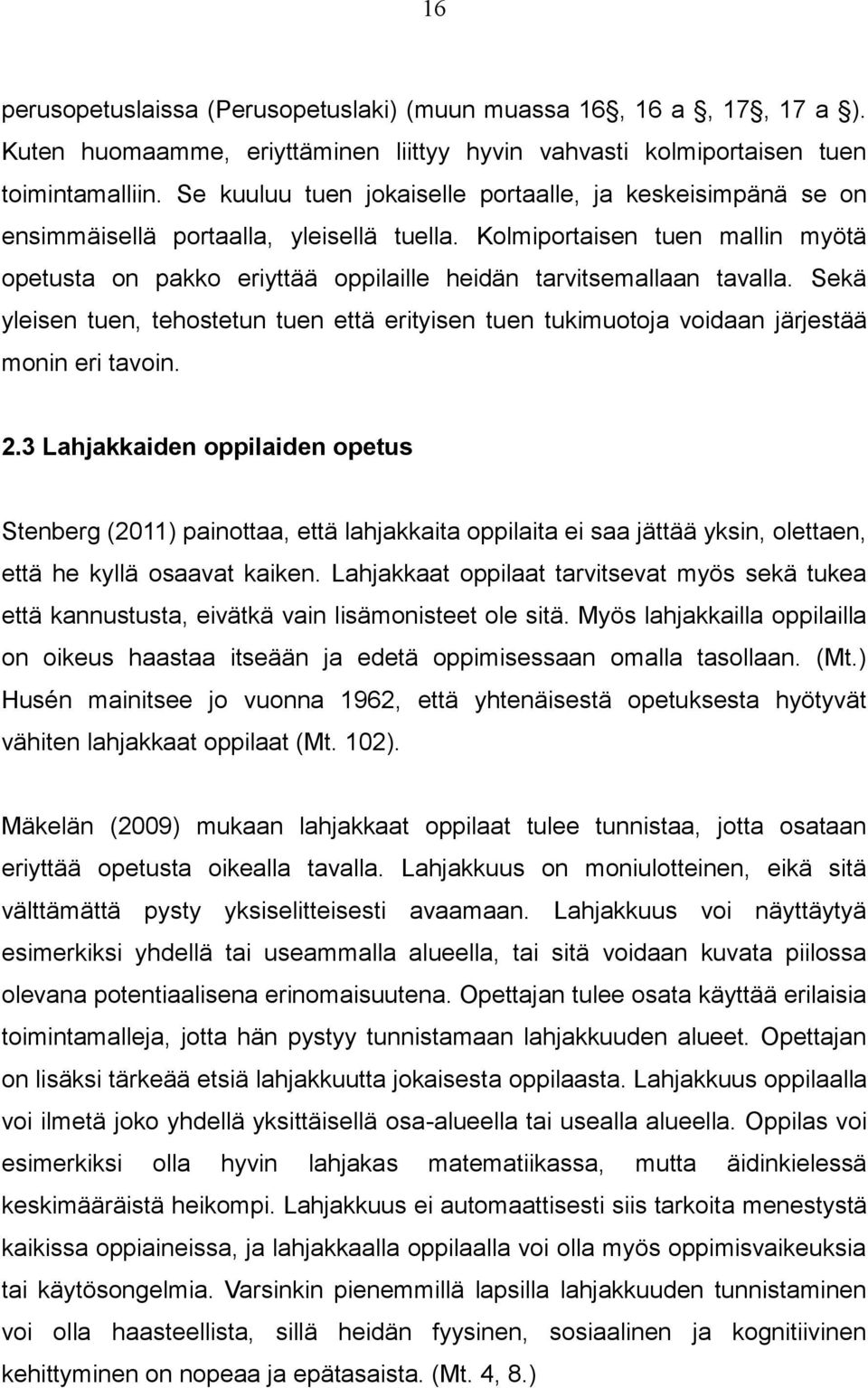 Kolmiportaisen tuen mallin myötä opetusta on pakko eriyttää oppilaille heidän tarvitsemallaan tavalla.