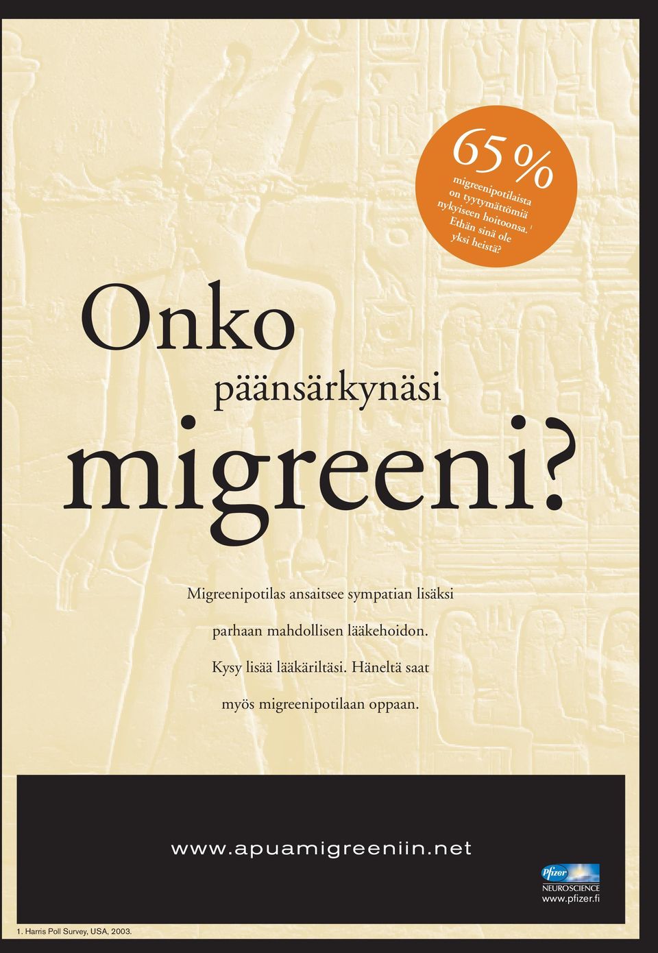 Häneltä saat 65 % migreenipotilaista myös migreenipotilaan oppaan. on tyytymättömiä nykyiseen hoitoonsa.