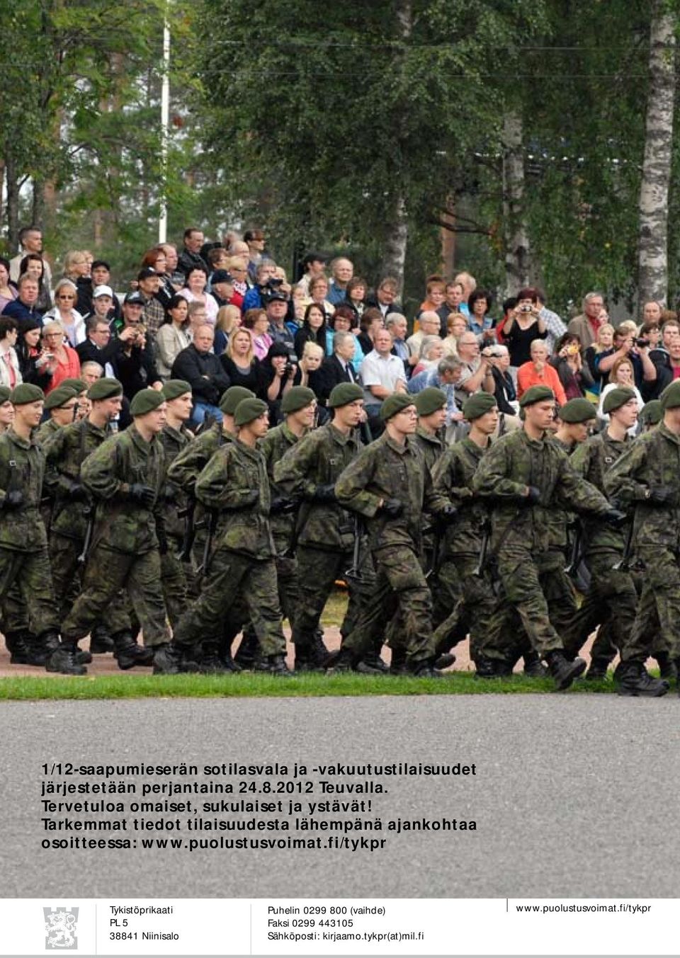 Tarkemmat tiedot tilaisuudesta lähempänä ajankohtaa osoitteessa: www.puolustusvoimat.