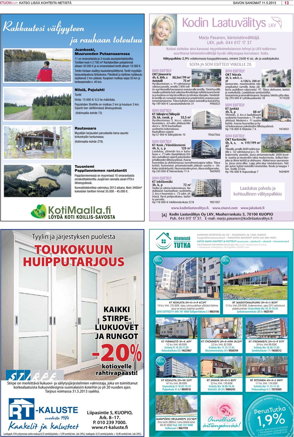 Tonttien koot n 2 700 m² Rantatonttien pohjahinnat alkaen 30 000 ja ei omarantaiset tontit alkaen 18 000. Tontin hintaan sisältyy kaukolämpöliittymä. Tontit myydään tarjouskilpailuna lähiaikoina.