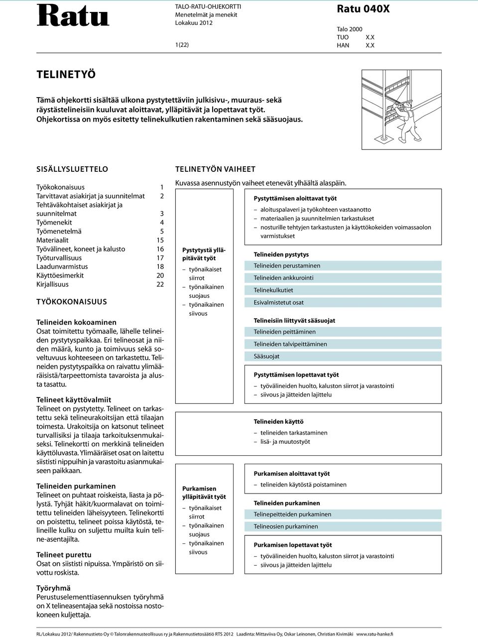 Ohjekortissa on myös esitetty telinekulkutien rakentaminen sekä sääsuojaus.