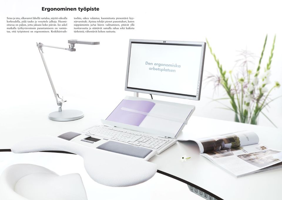 Iso askel matkalla työhyvinvoinnin parantamiseen on varmistaa, että työpisteesi on ergonominen.