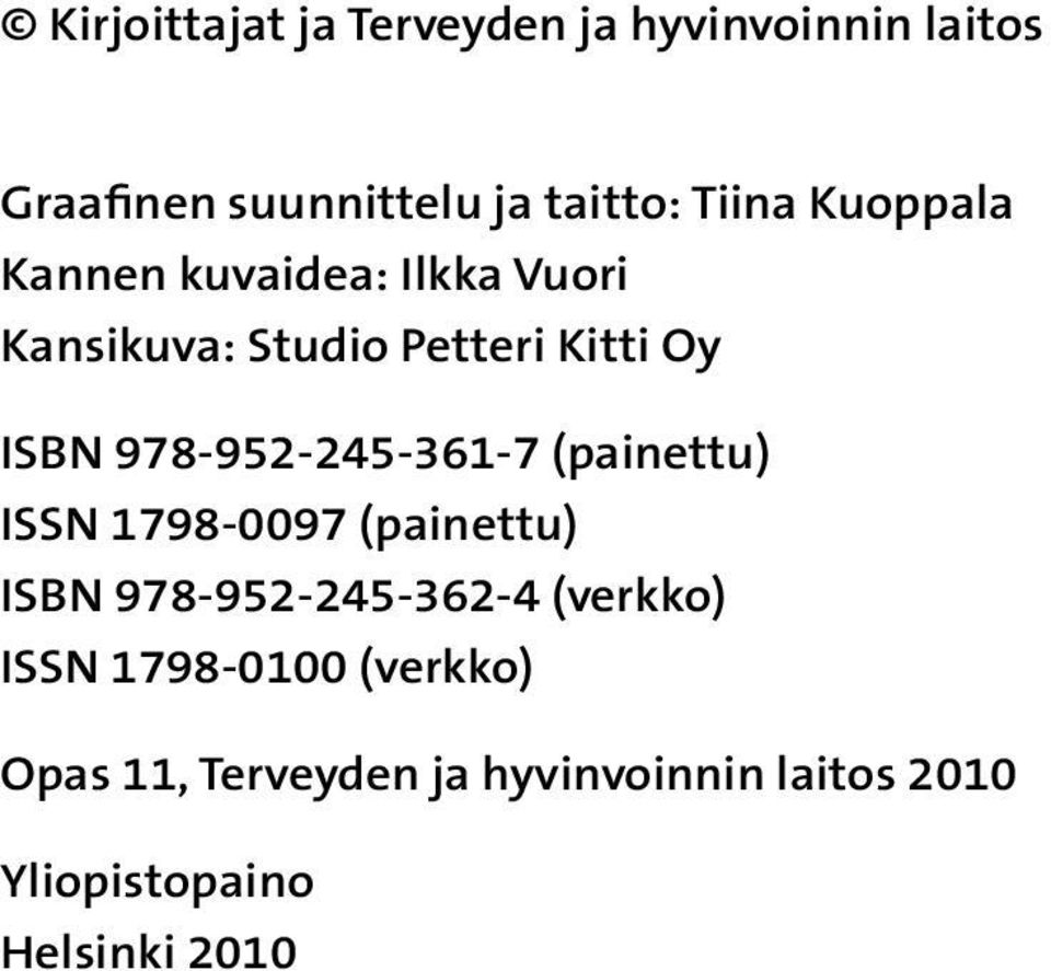 978-952-245-361-7 (painettu) ISSN 1798-0097 (painettu) ISBN 978-952-245-362-4 (verkko)