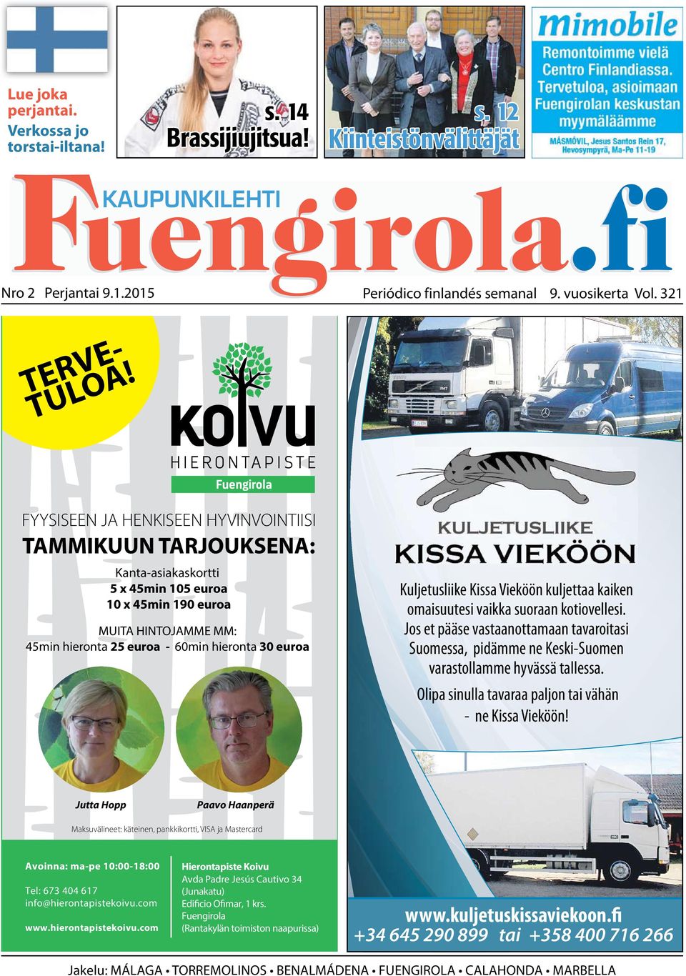 FYYSISEEN JA HENKISEEN HYVINVOINTIISI TAMMIKUUN TARJOUKSENA: Kanta-asiakaskortti 5 x 45min 105 euroa 10 x 45min 190 euroa MUITA HINTOJAMME MM: 45min hieronta 25 euroa - 60min hieronta 30 euroa