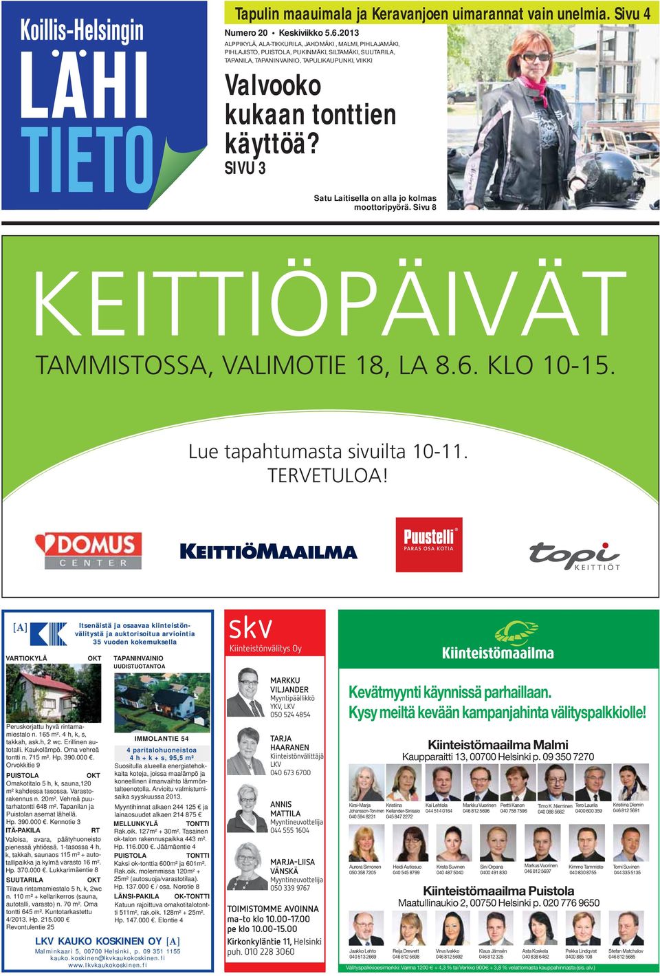 SIVU 3 Satu Laitisella on alla jo kolmas moottoripyörä. Sivu 8 KEITTIÖPÄIVÄT TAMMISTOSSA, VALIMOTIE 18, LA 8.6. KLO 10-15. Lue tapahtumasta sivuilta 10-11. TERVETULOA!