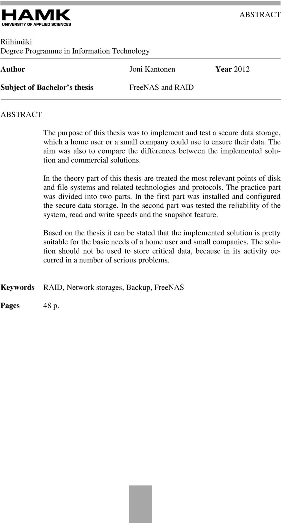 In the theory part of this thesis are treated the most relevant points of disk and file systems and related technologies and protocols. The practice part was divided into two parts.