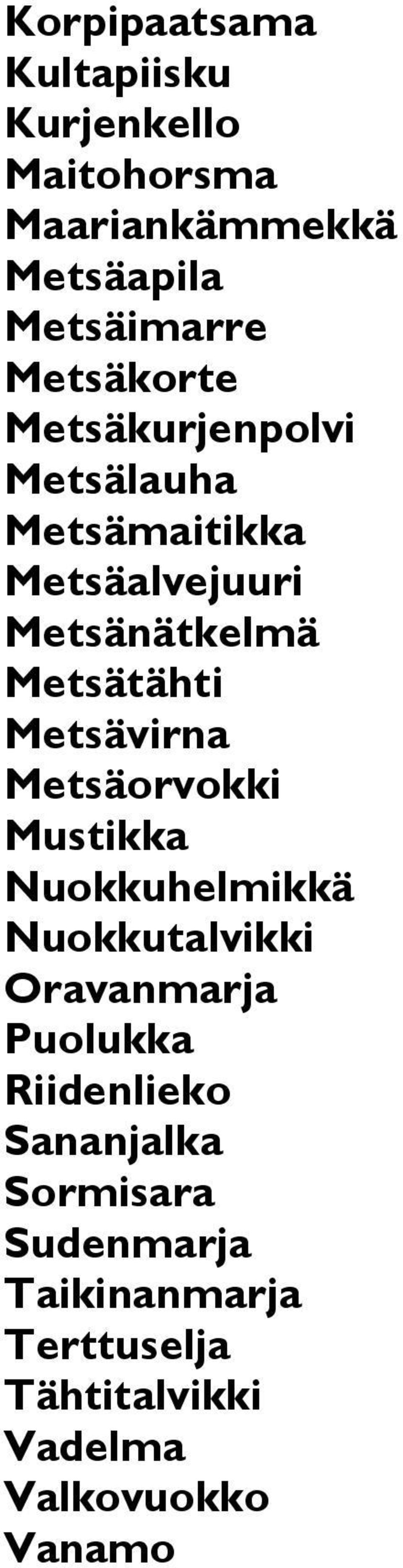 Metsävirna Metsäorvokki Mustikka Nuokkuhelmikkä Nuokkutalvikki Oravanmarja Puolukka