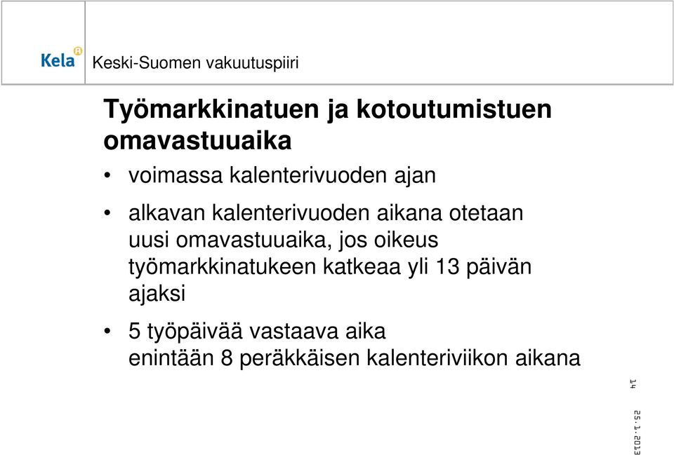 omavastuuaika, jos oikeus työmarkkinatukeen katkeaa yli 13 päivän
