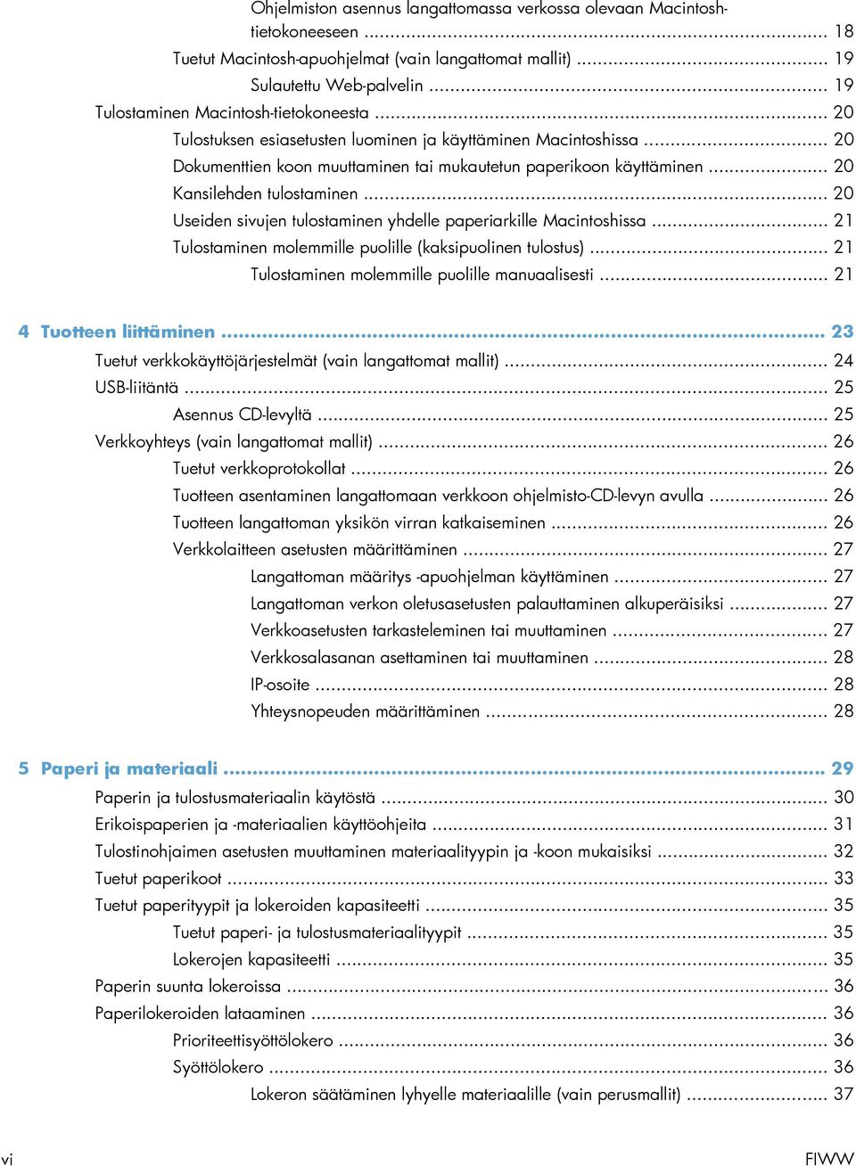 .. 20 Kansilehden tulostaminen... 20 Useiden sivujen tulostaminen yhdelle paperiarkille Macintoshissa... 21 Tulostaminen molemmille puolille (kaksipuolinen tulostus).