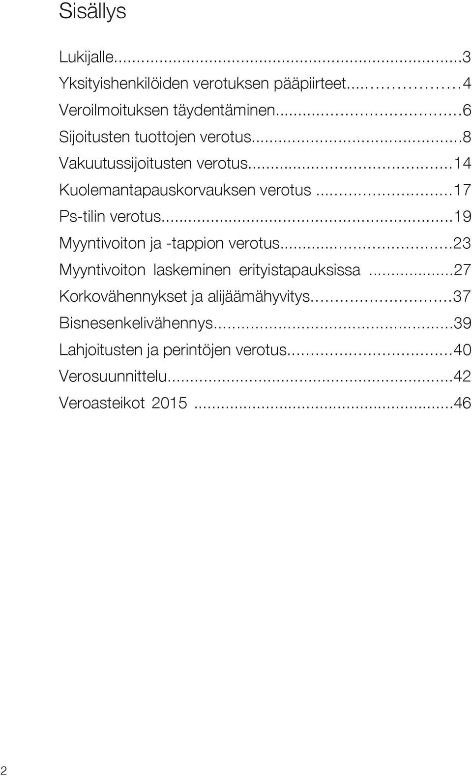 ....17 Ps-tilin verotus......19 Myyntivoiton ja -tappion verotus......23 Myyntivoiton laskeminen erityistapauksissa.