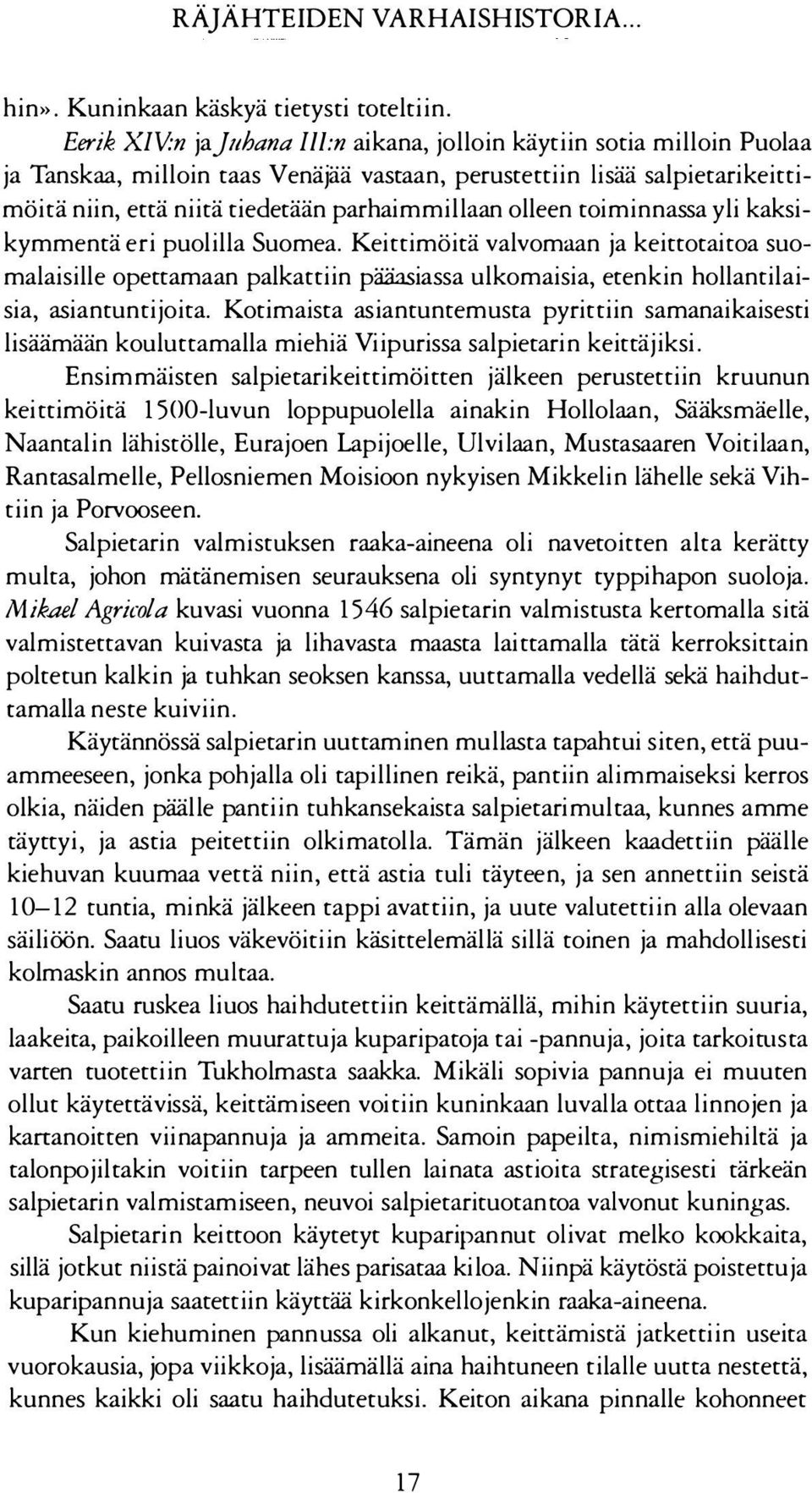 olleen toiminnassa yli kaksikymmentä eri puolilla Suomea. Keittimöitä valvomaan ja keittotaitoa suomalaisille opettamaan palkattiin pääasiassa ulkomaisia, etenkin hollantilaisia, asiantuntijoita.