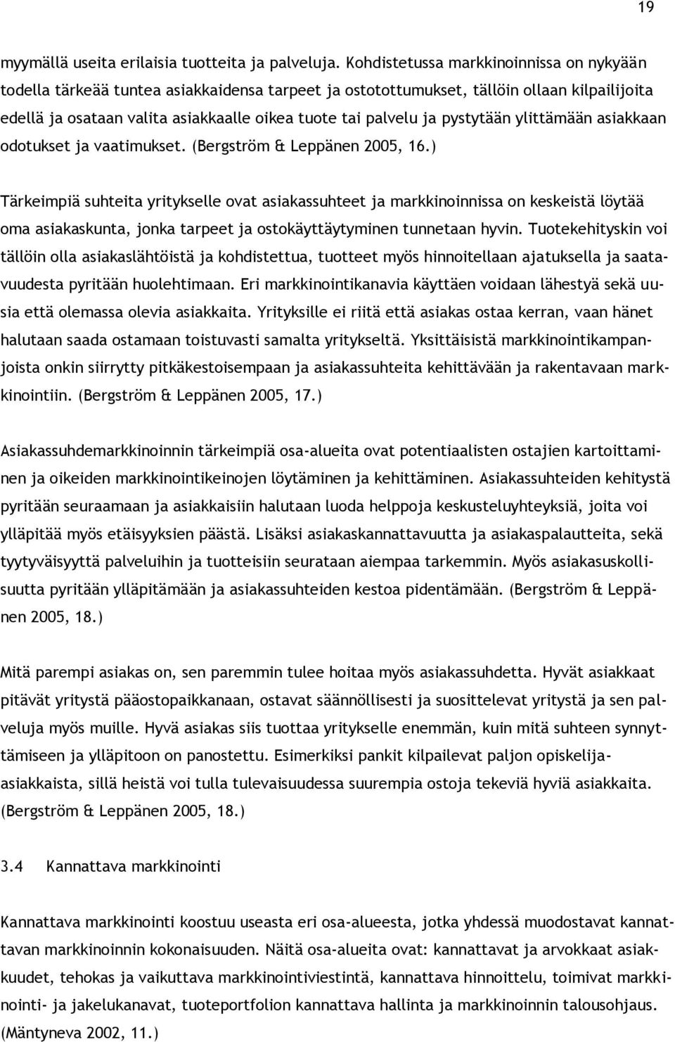 pystytään ylittämään asiakkaan odotukset ja vaatimukset. (Bergström & Leppänen 2005, 16.