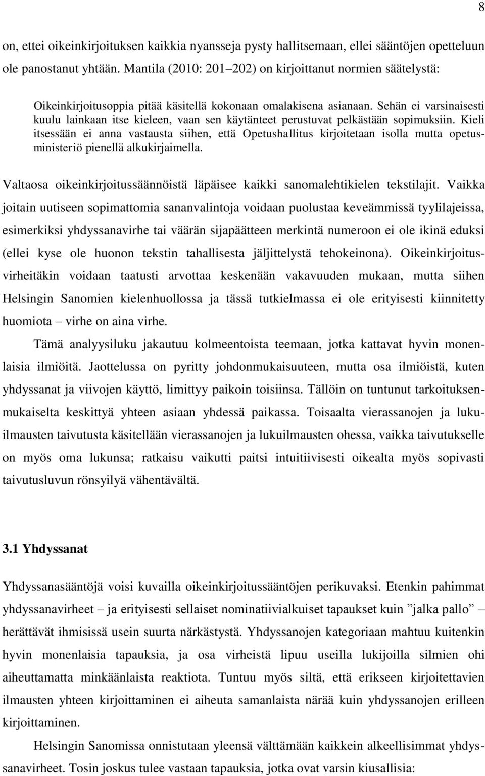 Sehän ei varsinaisesti kuulu lainkaan itse kieleen, vaan sen käytänteet perustuvat pelkästään sopimuksiin.