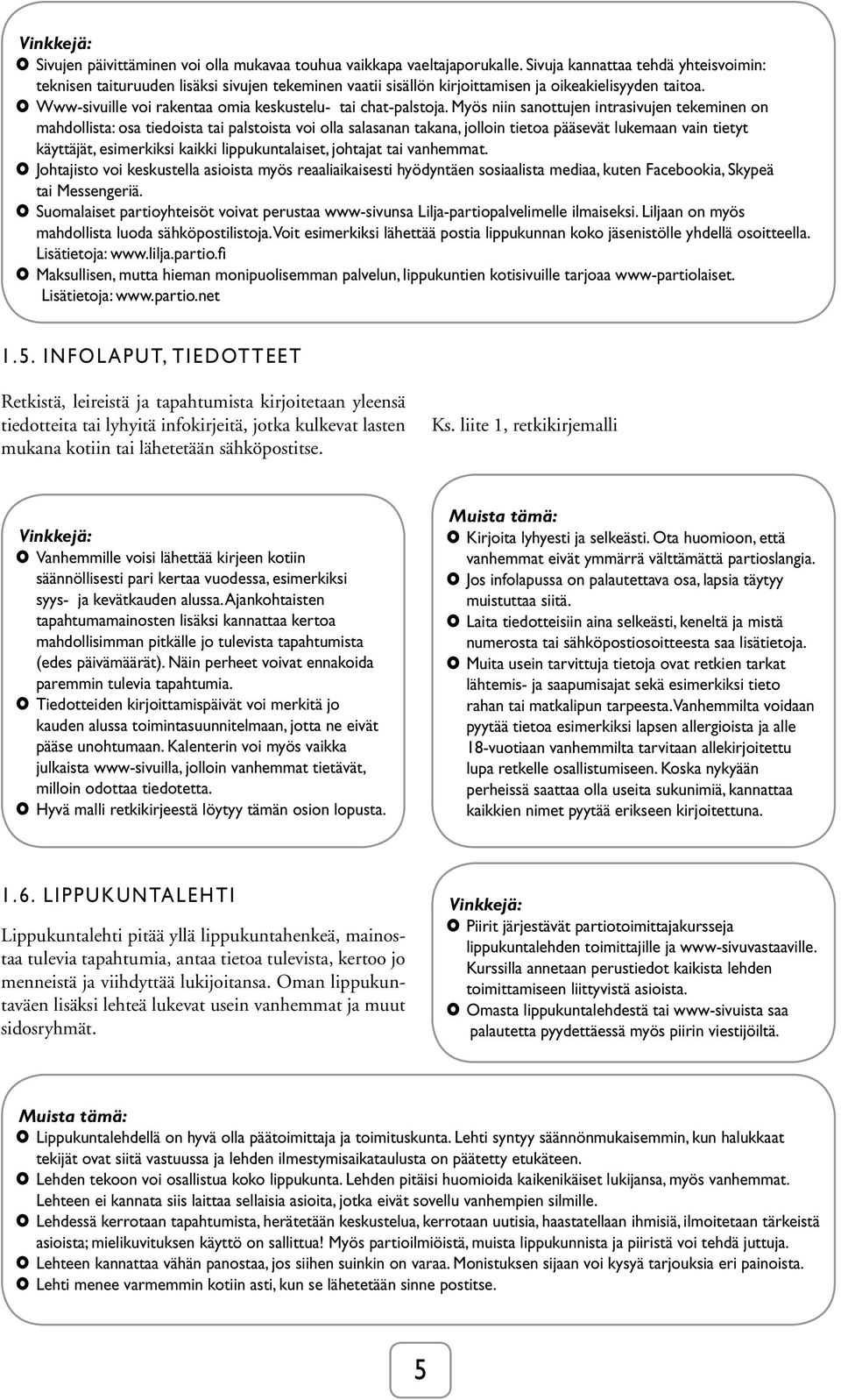 Www-sivuille voi rakentaa omia keskustelu- tai chat-palstoja.