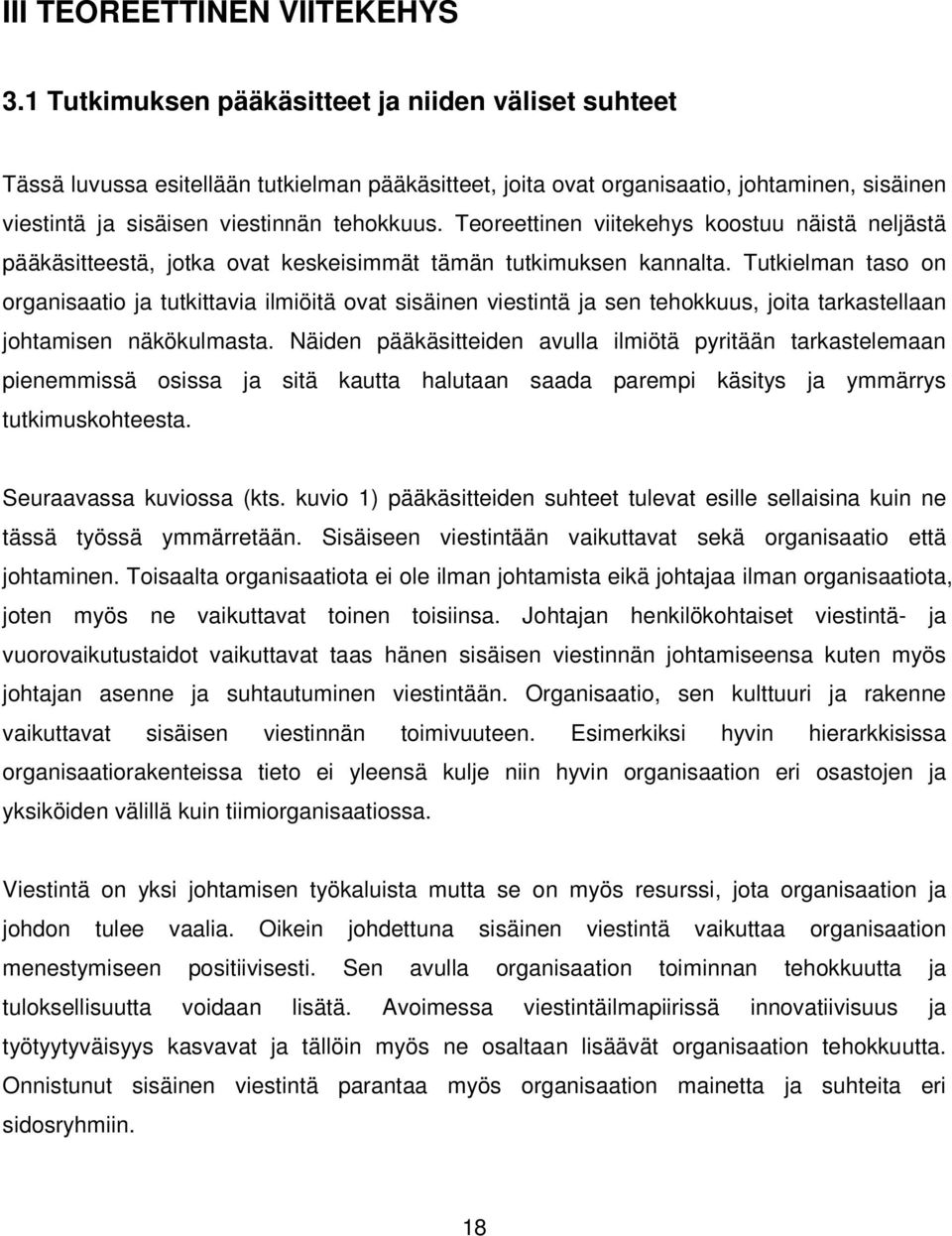 Teoreettinen viitekehys koostuu näistä neljästä pääkäsitteestä, jotka ovat keskeisimmät tämän tutkimuksen kannalta.