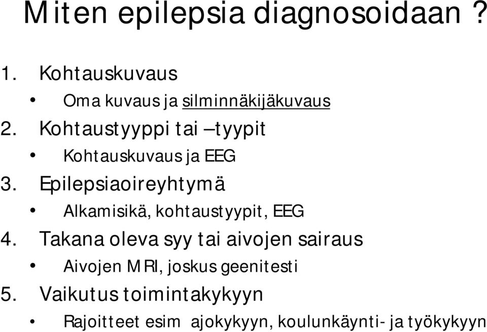 Epilepsiaoireyhtymä Alkamisikä, kohtaustyypit, EEG 4.