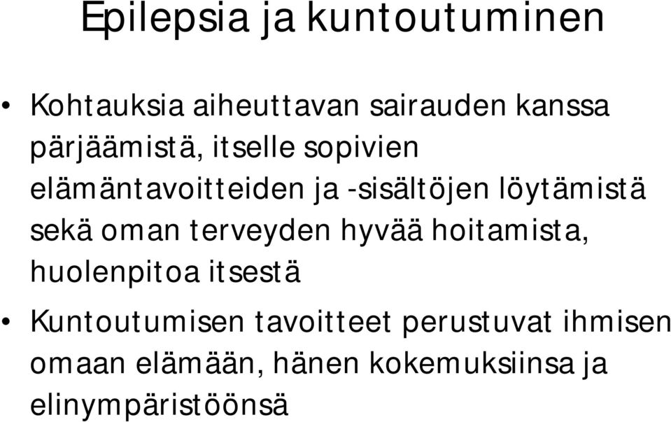 sekä oman terveyden hyvää hoitamista, huolenpitoa itsestä Kuntoutumisen