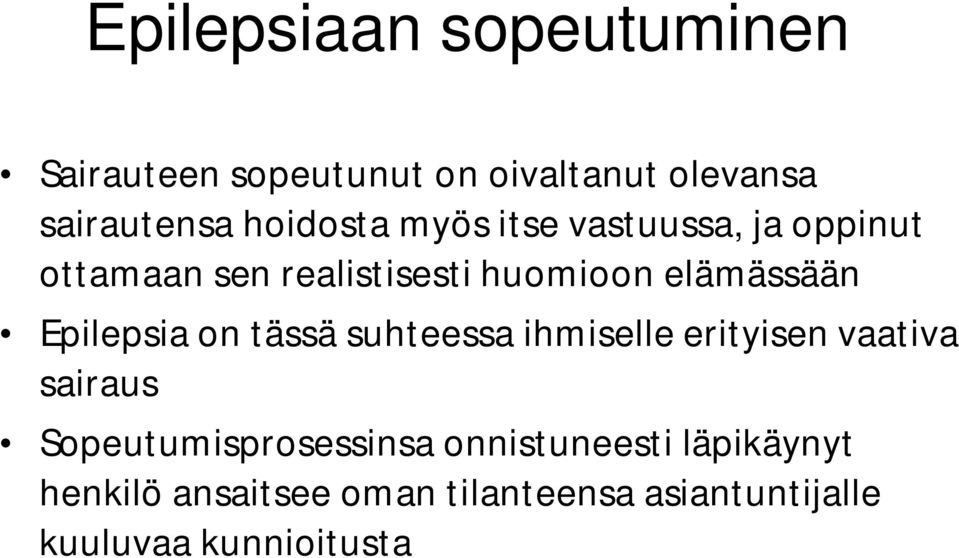 Epilepsia on tässä suhteessa ihmiselle erityisen vaativa sairaus Sopeutumisprosessinsa