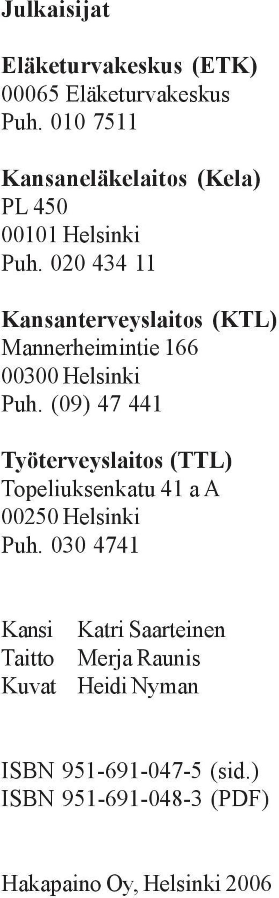 00 434 Kansanterveyslaitos (KTL) Mannerheimintie 66 00300 Helsinki Puh.