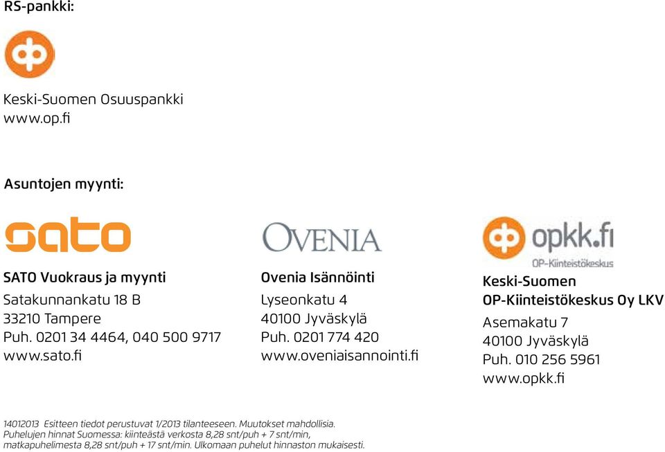 fi Keski-Suomen OP-Kiinteistökeskus Oy LKV Asemakatu 7 40100 Jyväskylä Puh. 010 256 5961 www.opkk.