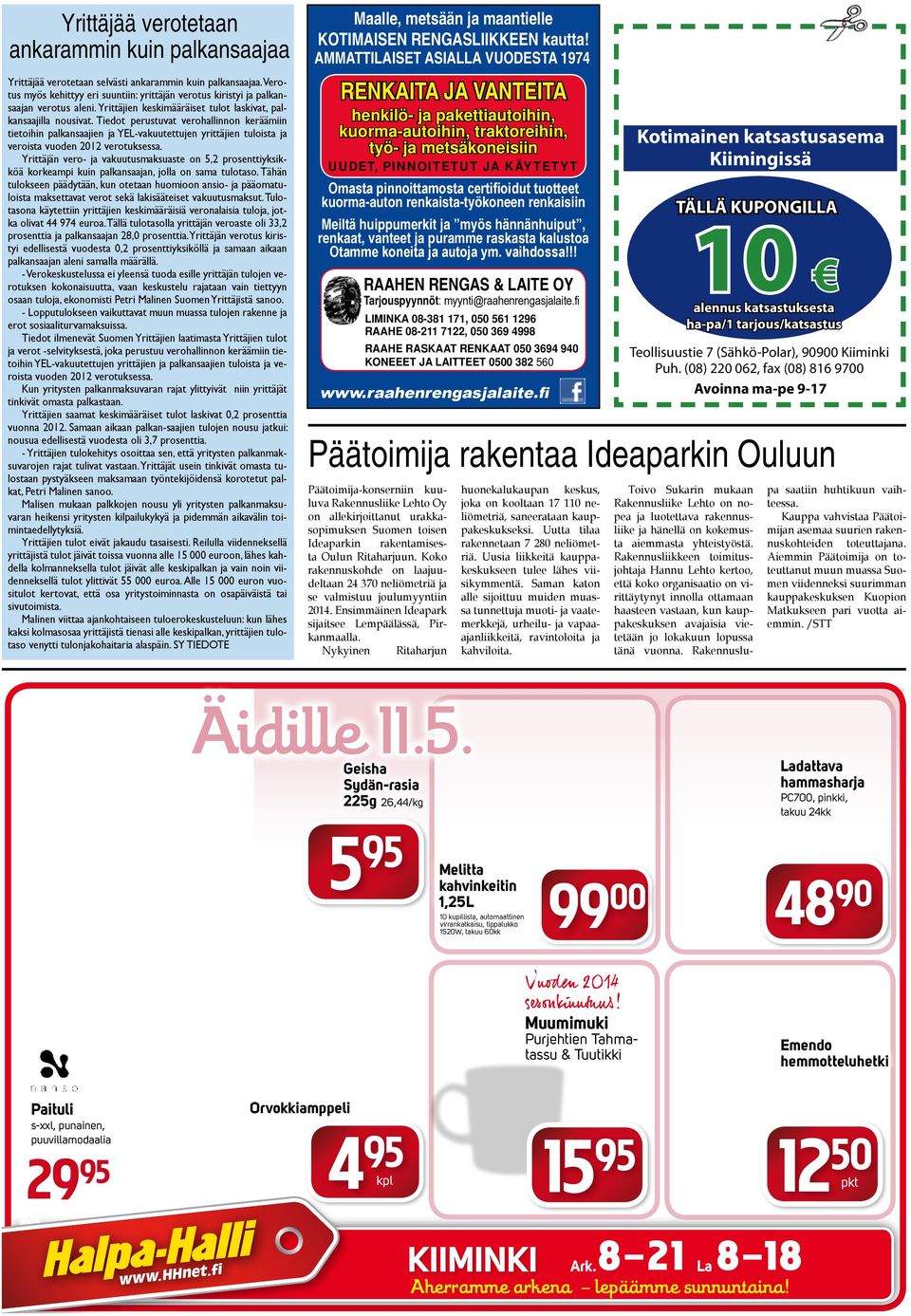 Tiedot perustuvat verohallinnon keräämiin tietoihin palkansaajien ja YEL-vakuutettujen yrittäjien tuloista ja veroista vuoden 2012 verotuksessa.