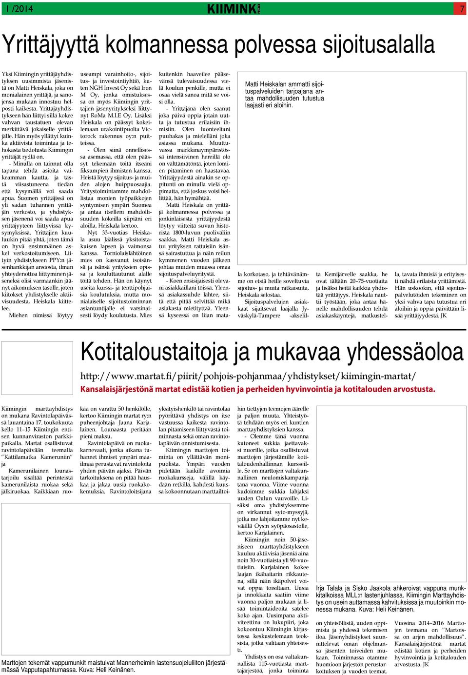 Hän myös yllättyi kuinka aktiivista toimintaa ja tehokasta tiedotusta Kiimingin yrittäjät ry:llä on.