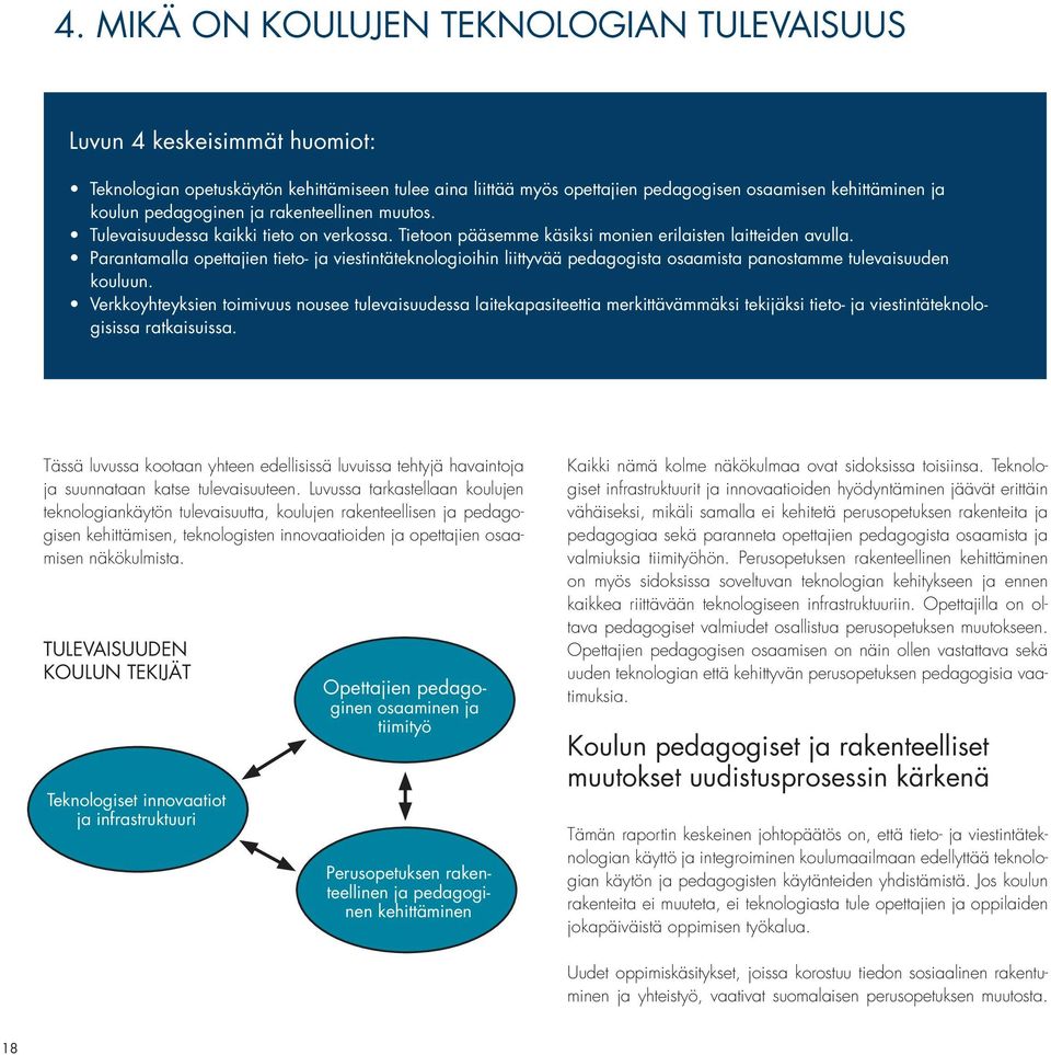 Parantamalla opettajien tieto- ja viestintäteknologioihin liittyvää pedagogista osaamista panostamme tulevaisuuden kouluun.