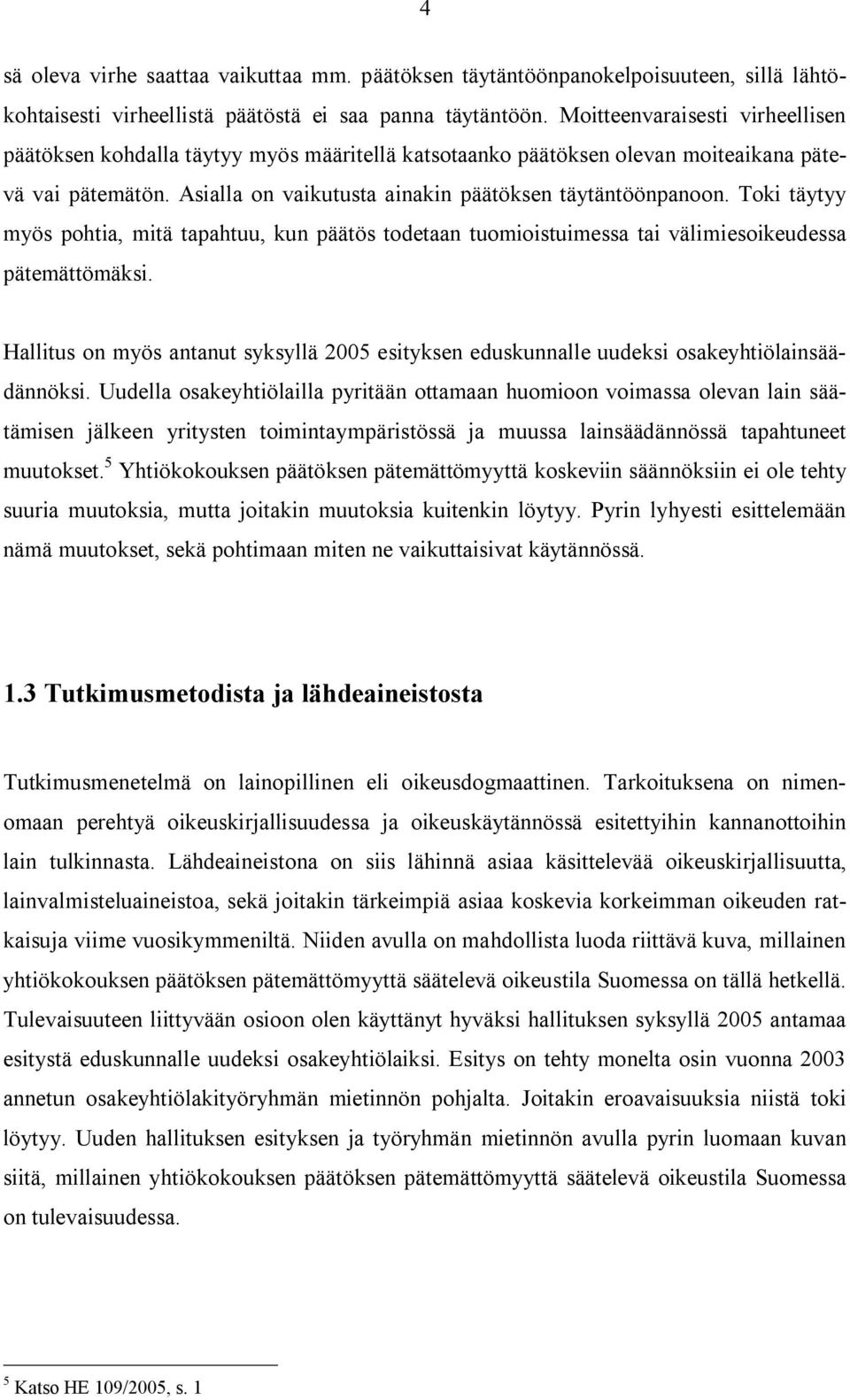 Toki täytyy myös pohtia, mitä tapahtuu, kun päätös todetaan tuomioistuimessa tai välimiesoikeudessa pätemättömäksi.