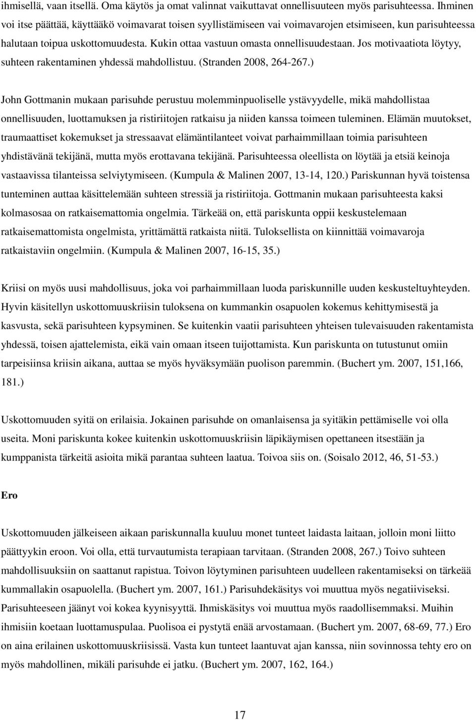 Jos motivaatiota löytyy, suhteen rakentaminen yhdessä mahdollistuu. (Stranden 2008, 264-267.