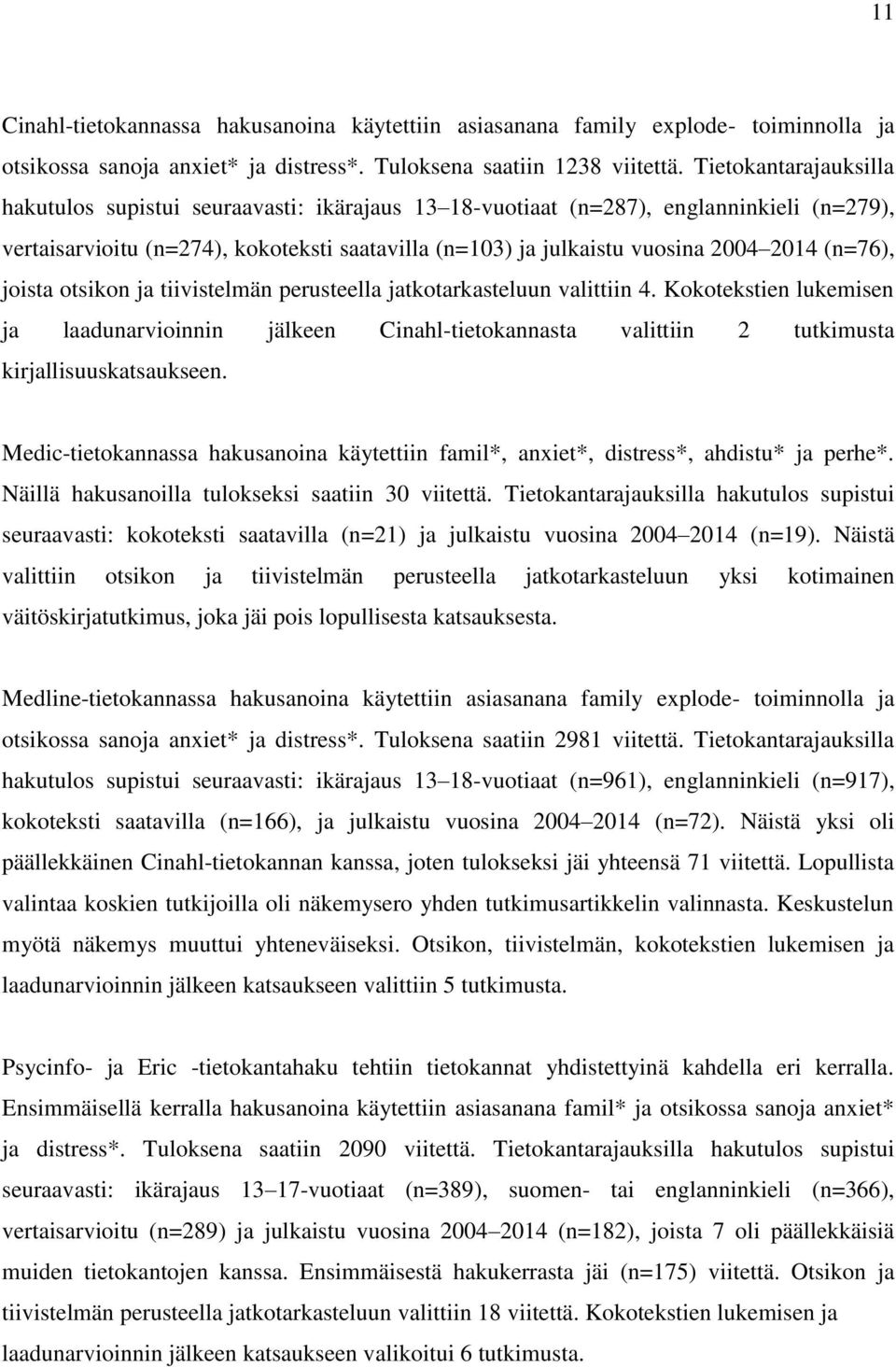 (n=76), joista otsikon ja tiivistelmän perusteella jatkotarkasteluun valittiin 4.