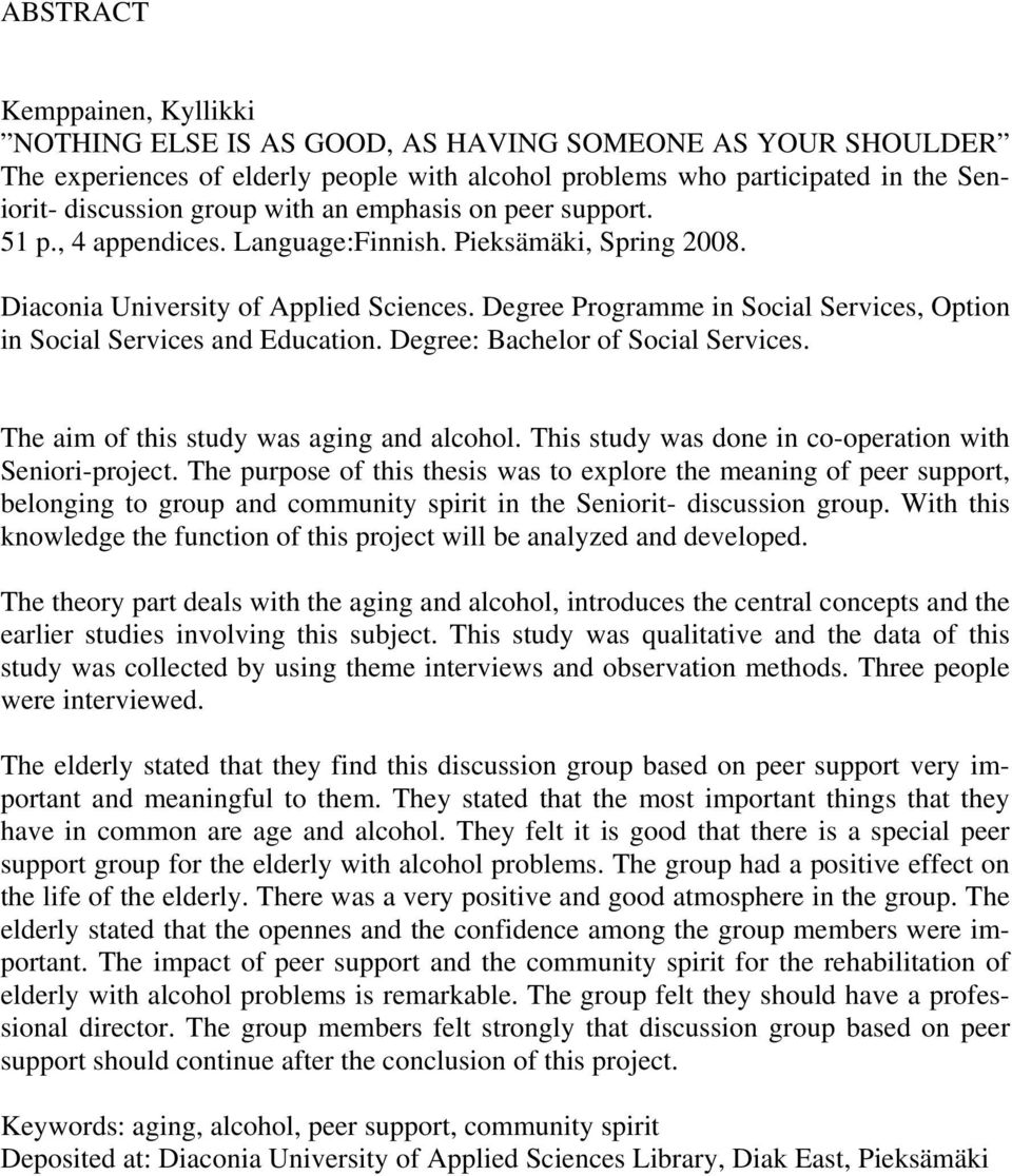 Degree Programme in Social Services, Option in Social Services and Education. Degree: Bachelor of Social Services. The aim of this study was aging and alcohol.