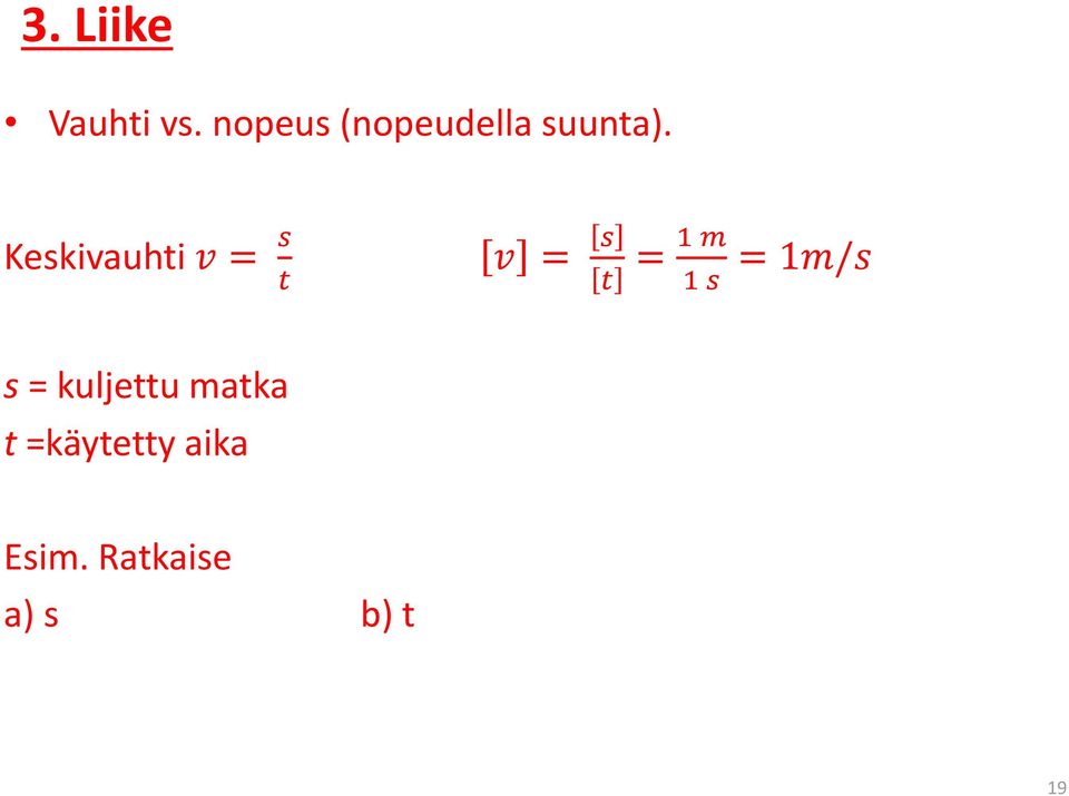 Keskivauhti v = s t v = s t = 1 m 1 s