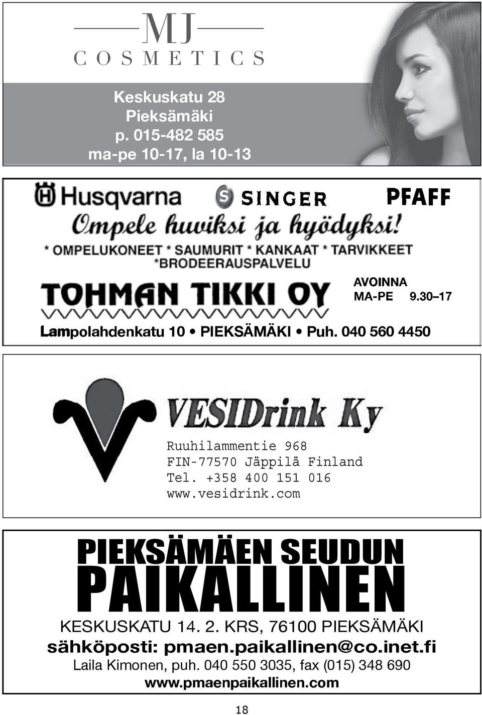 vesidrink.com PIEKSÄMÄEN SEUDUN PAIKALLINEN Torikatu 11, 76100 PIEKSÄMÄKI, fax (015) 348 690 KESKUSKATU Torikatu 11, 76100 14. PIEKSÄMÄKI, 2.