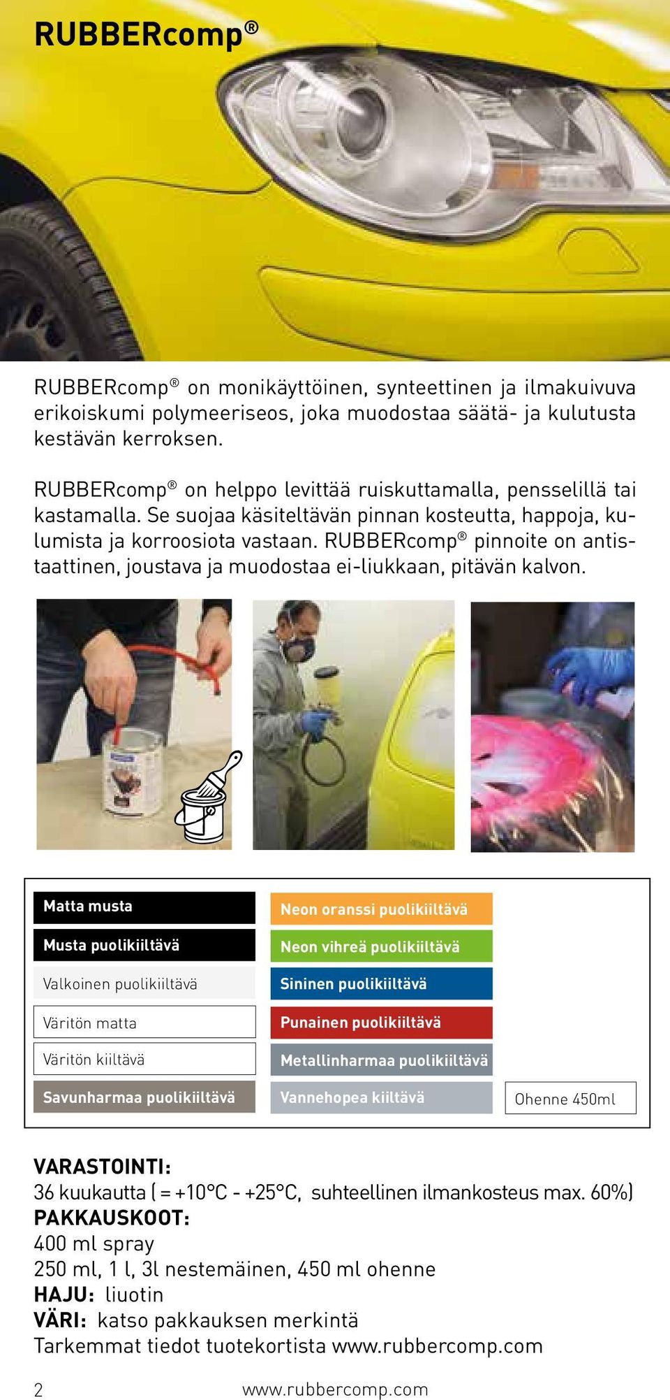 RUBBERcomp pinnoite on antistaattinen, joustava ja muodostaa ei-liukkaan, pitävän kalvon.