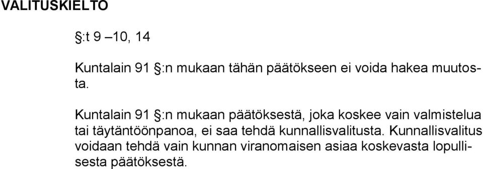 Kuntalain 91 :n mukaan päätöksestä, joka koskee vain valmistelua tai täytän