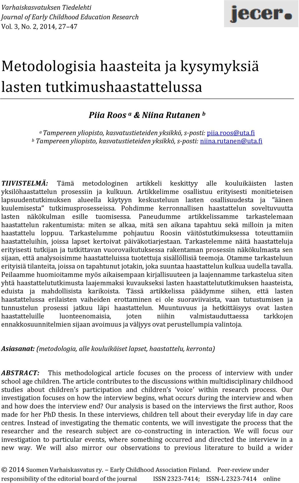 fi b Tampereen yliopisto, kasvatustieteiden yksikkö, s-posti: niina.rutanen@uta.