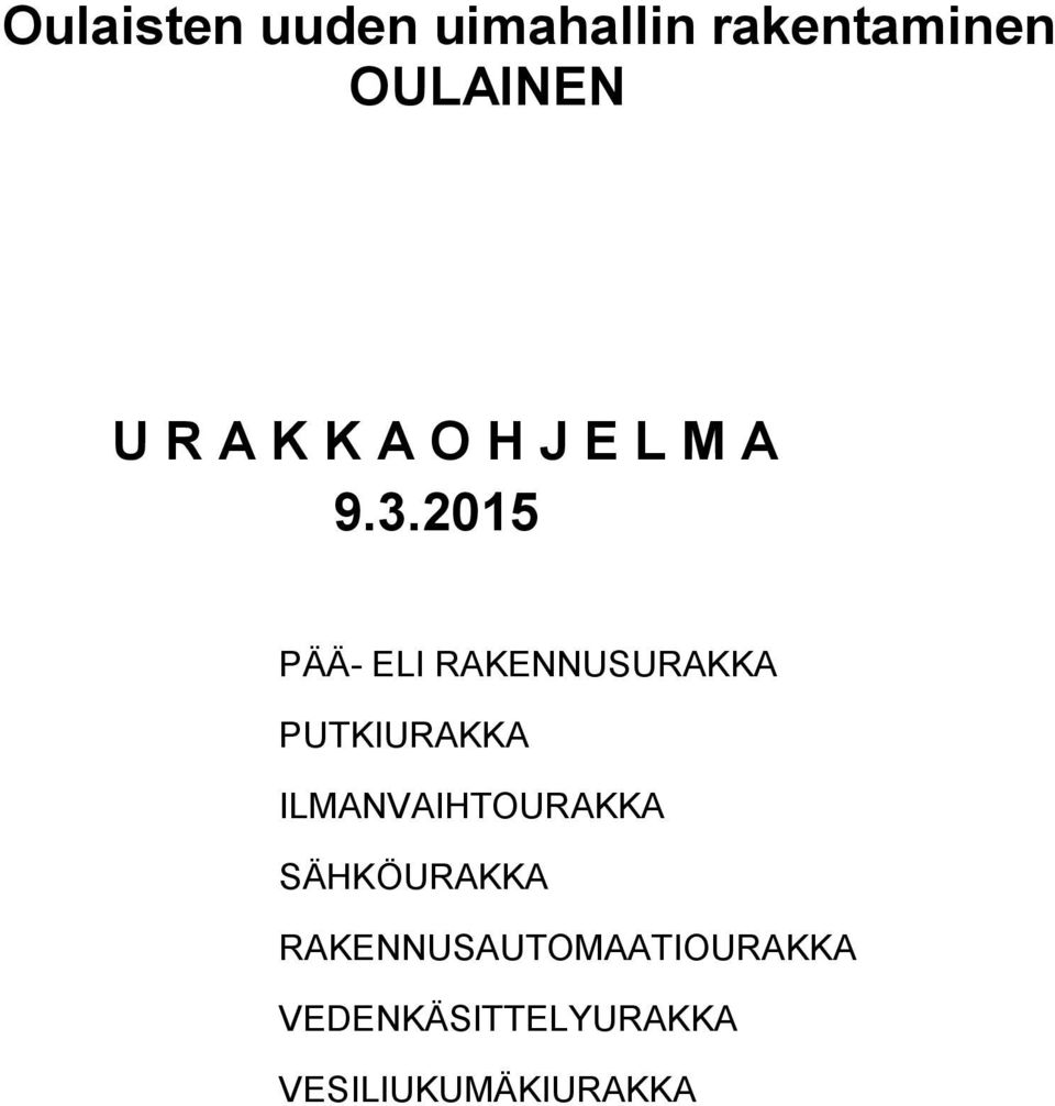 2015 PÄÄ- ELI RAKENNUSURAKKA PUTKIURAKKA