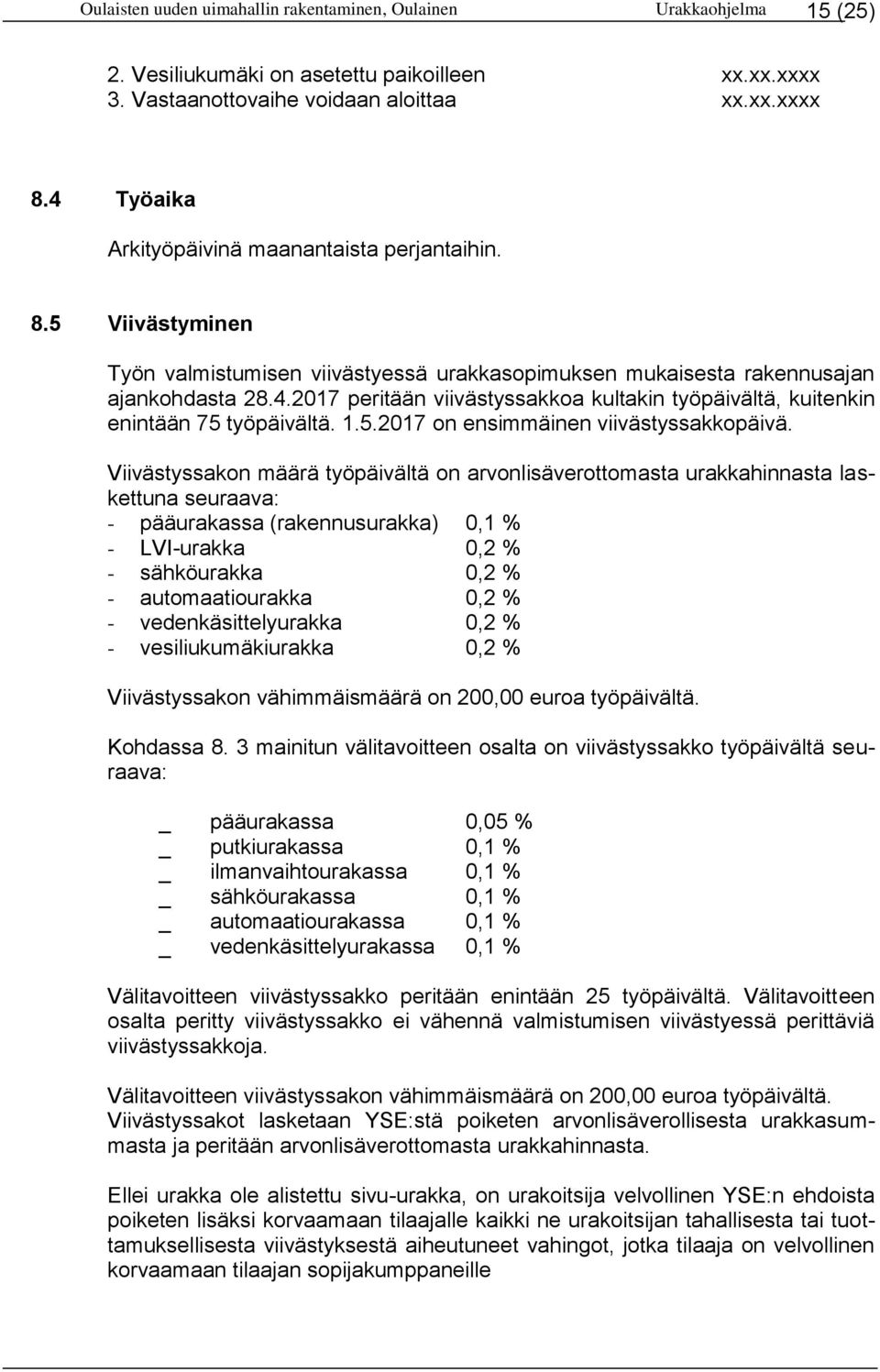 1.5.2017 on ensimmäinen viivästyssakkopäivä.