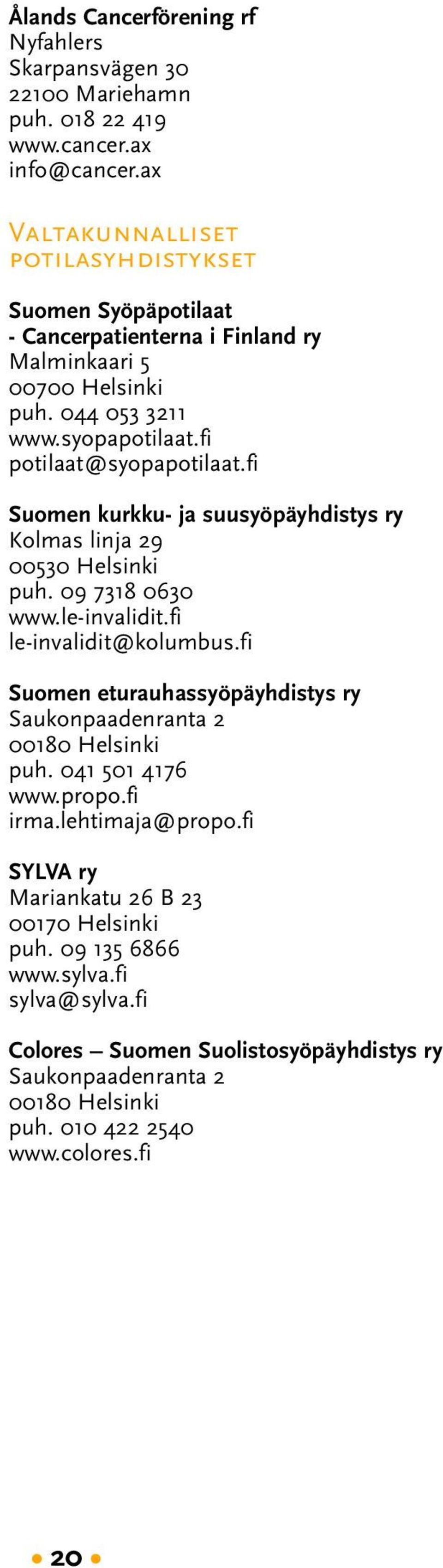 fi Suomen kurkku- ja suusyöpäyhdistys ry Kolmas linja 29 00530 Helsinki puh. 09 7318 0630 www.le-invalidit.fi le-invalidit@kolumbus.