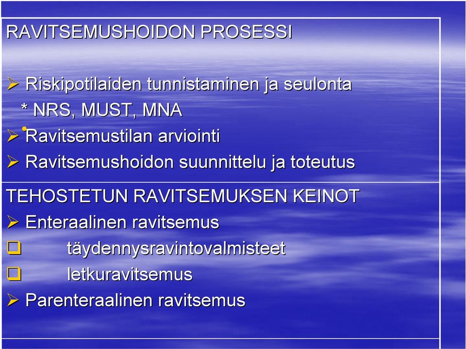 ja toteutus TEHOSTETUN RAVITSEMUKSEN KEINOT Enteraalinen ravitsemus