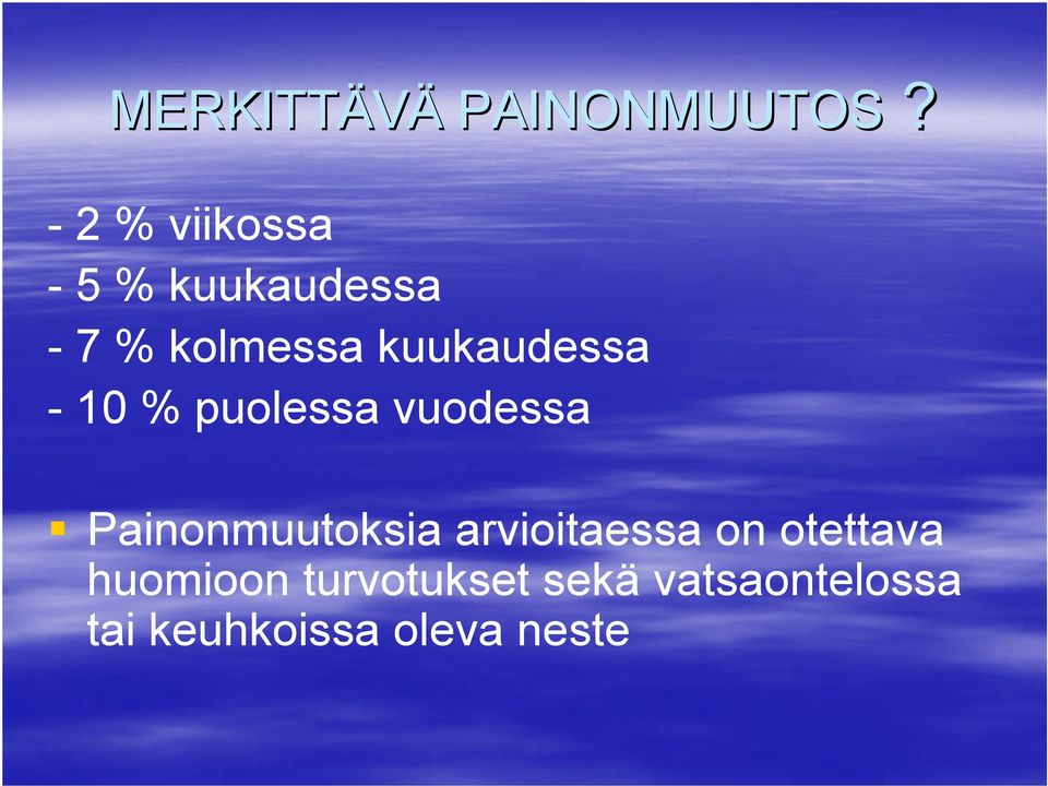 kuukaudessa - 10 % puolessa vuodessa Painonmuutoksia