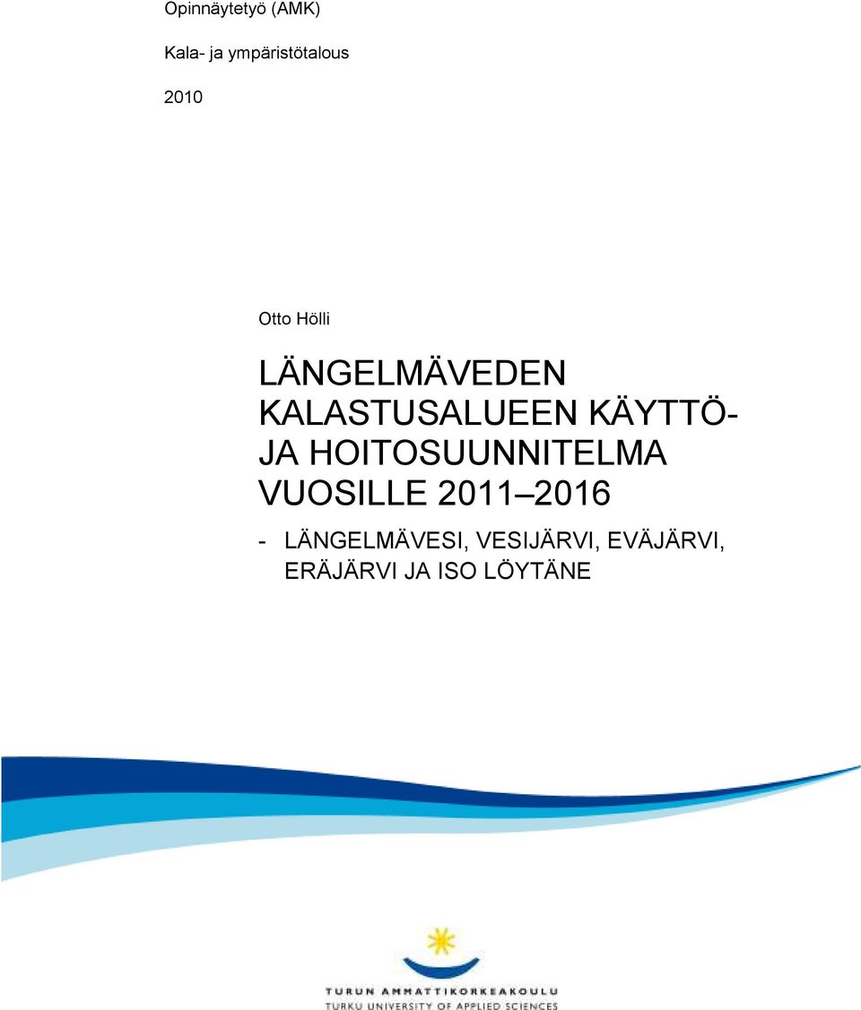 Otto Hölli LÄNGELMÄVEDEN KALASTUSALUEEN KÄYTTÖ- JA