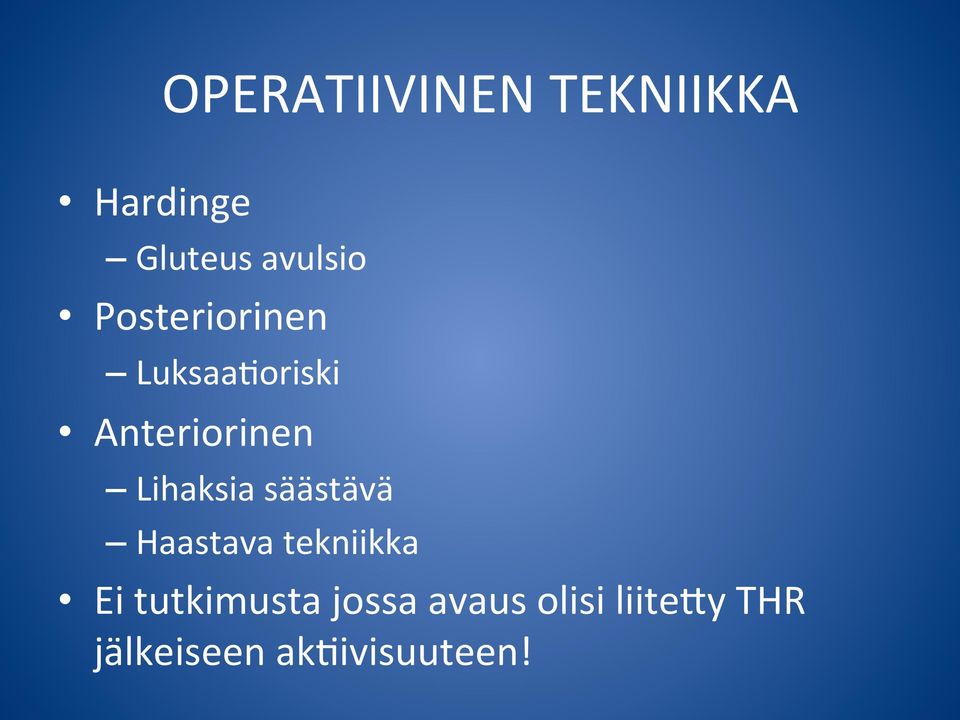 Lihaksia säästävä Haastava tekniikka Ei