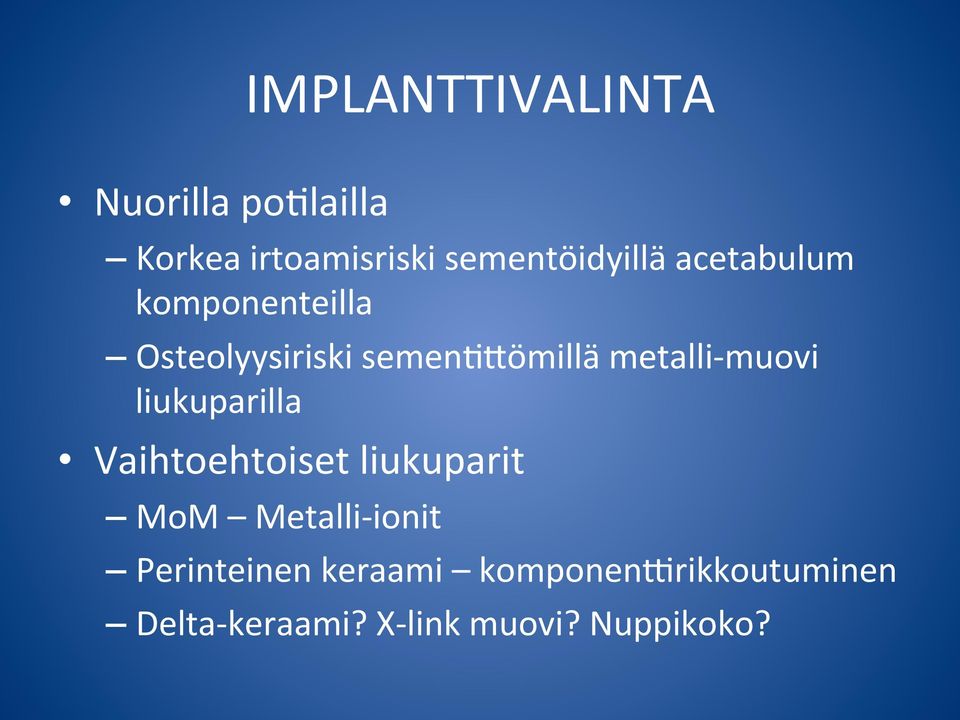 liukuparilla Vaihtoehtoiset liukuparit MoM Metalli- ionit Perinteinen