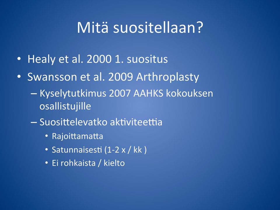 2009 Arthroplasty Kyselytutkimus 2007 AAHKS kokouksen