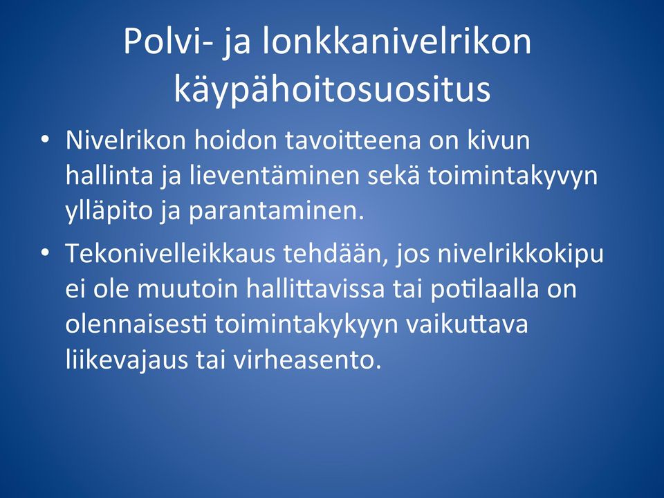 Tekonivelleikkaus tehdään, jos nivelrikkokipu ei ole muutoin hallicavissa tai