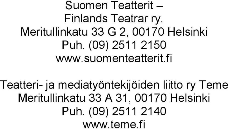 (09) 2511 2150 www.suomenteatterit.