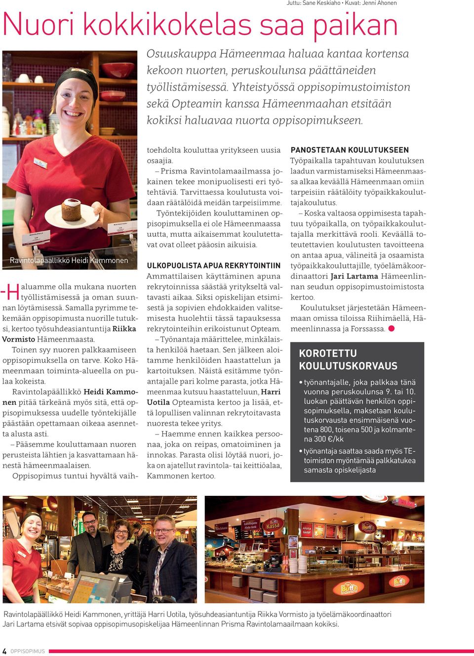 Ravintolapäällikkö Heidi Kammonen H aluamme olla mukana nuorten työllistämisessä ja oman suunnan löytämisessä.