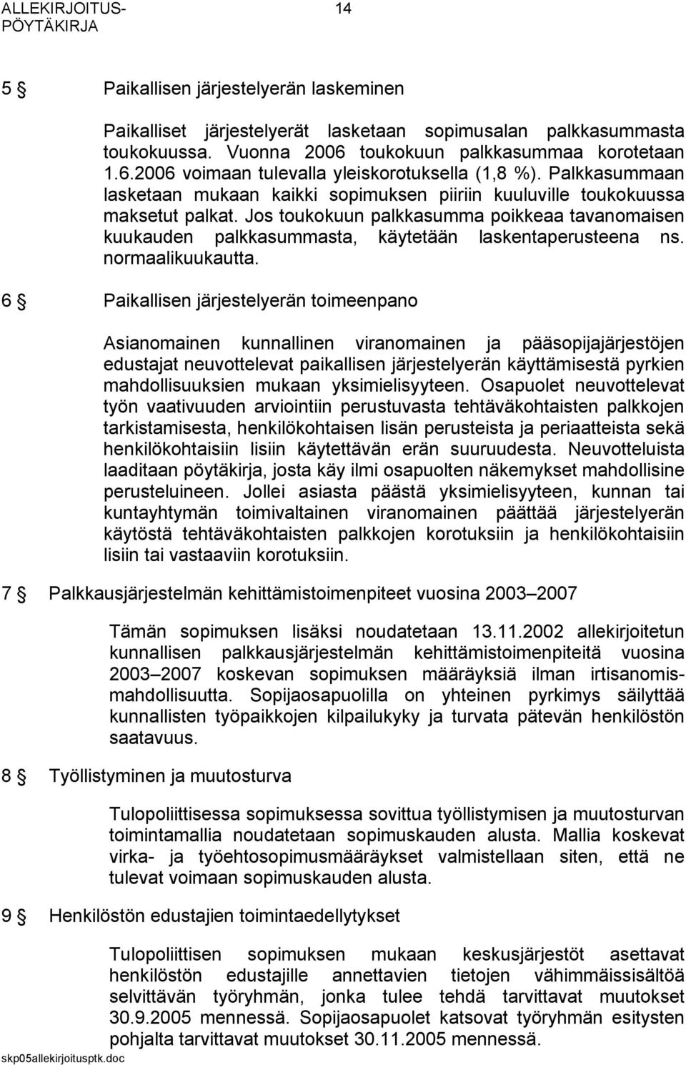 Jos toukokuun palkkasumma poikkeaa tavanomaisen kuukauden palkkasummasta, käytetään laskentaperusteena ns. normaalikuukautta.